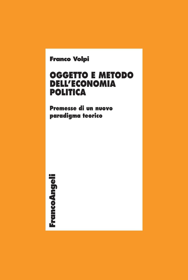 Oggetto e metodo dell'economia politica. Premesse di un nuovo paradigma teorico - Librerie.coop Oggetto e metodo dell'economia politica. Premesse di un nuovo paradigma teorico - Librerie.coop