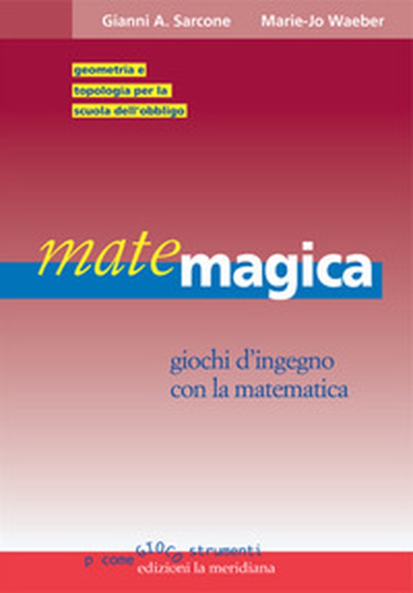 Matemagica. Giochi d'ingegno con la matematica - Librerie.coop
