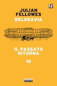 Belgravia capitolo 10 - Il passato ritorna - Librerie.coop Belgravia capitolo 10 - Il passato ritorna - Librerie.coop