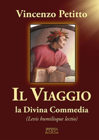 Il viaggio. La Divina Commedia. Levis humilisque lectio - Librerie.coop