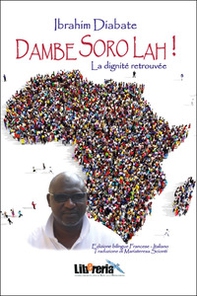 Dambe soro lah. La dignité retrouvée - Librerie.coop Dambe soro lah. La dignité retrouvée - Librerie.coop
