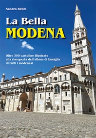 La Bella Modena. Oltre 300 cartoline illustrate alla riscoperta dell'album di famiglia di tutti i modenesi - Librerie.coop La Bella Modena. Oltre 300 cartoline illustrate alla riscoperta dell'album di famiglia di tutti i modenesi - Librerie.coop