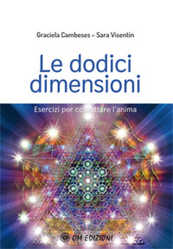 Le dodici dimensioni. Esercizi per contattare l'Anima - Librerie.coop Le dodici dimensioni. Esercizi per contattare l'Anima - Librerie.coop