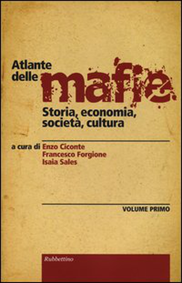 Atlante delle mafie. Storia, economia, società, cultura - Vol. 1 - Librerie.coop Atlante delle mafie. Storia, economia, società, cultura - Vol. 1 - Librerie.coop
