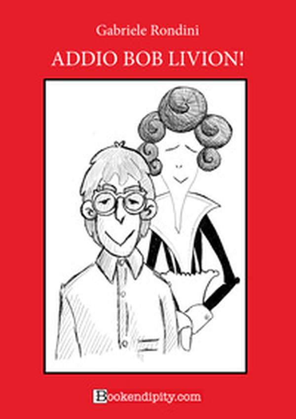 Addio Bob Livion! - Librerie.coop Addio Bob Livion! - Librerie.coop