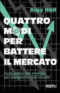 Quattro modi per battere il mercato. Guida pratica alle strategie per selezionare i titoli vincenti - Librerie.coop Quattro modi per battere il mercato. Guida pratica alle strategie per selezionare i titoli vincenti - Librerie.coop