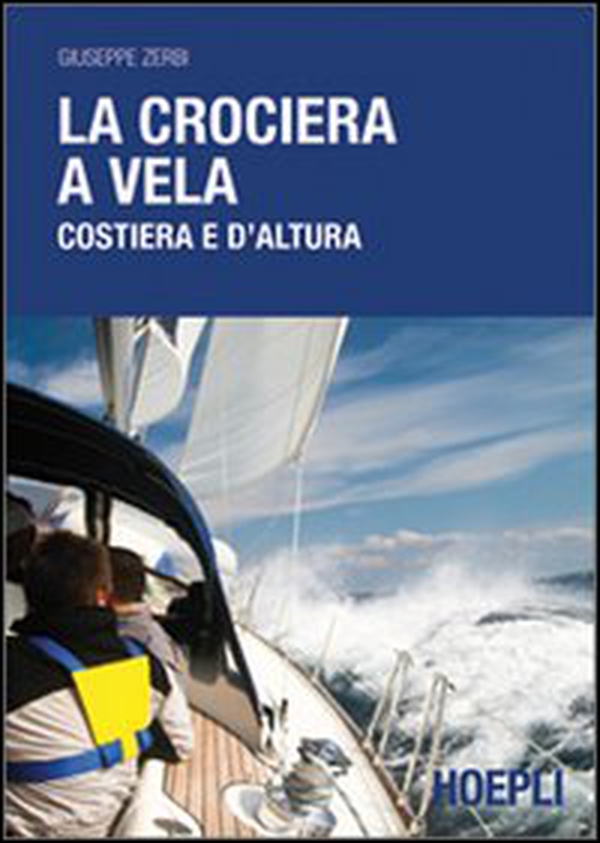 La crociera a vela costiera e d'altura - Librerie.coop La crociera a vela costiera e d'altura - Librerie.coop