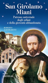 San Girolamo Miani. Patrono universale degli orfani e della gioventù abbandonata - Librerie.coop