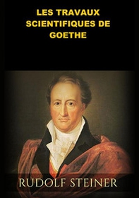 Les travaux scientifiques de Goethe - Librerie.coop Les travaux scientifiques de Goethe - Librerie.coop