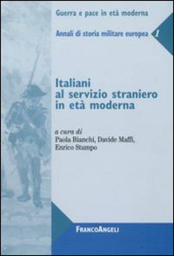 Italiani al servizio straniero in età moderna. Annali di storia militare europea - Librerie.coop Italiani al servizio straniero in età moderna. Annali di storia militare europea - Librerie.coop