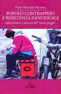 Popolo contrappeso e resistenza individuale. Libertarismo e percorsi del «meno peggio» - Librerie.coop