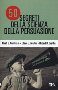 50 segreti della scienza della persuasione - Librerie.coop 50 segreti della scienza della persuasione - Librerie.coop
