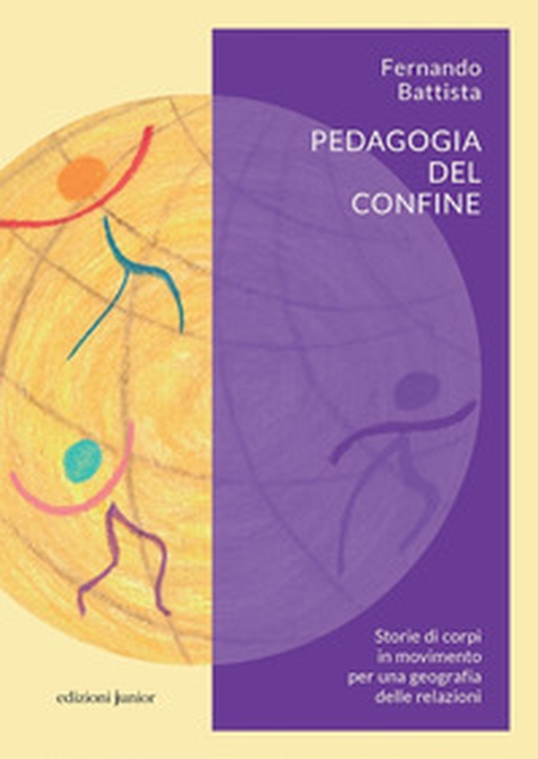 Pedagogia del confine. Storie di corpi in movimento per una geografia delle relazioni - Librerie.coop Pedagogia del confine. Storie di corpi in movimento per una geografia delle relazioni - Librerie.coop