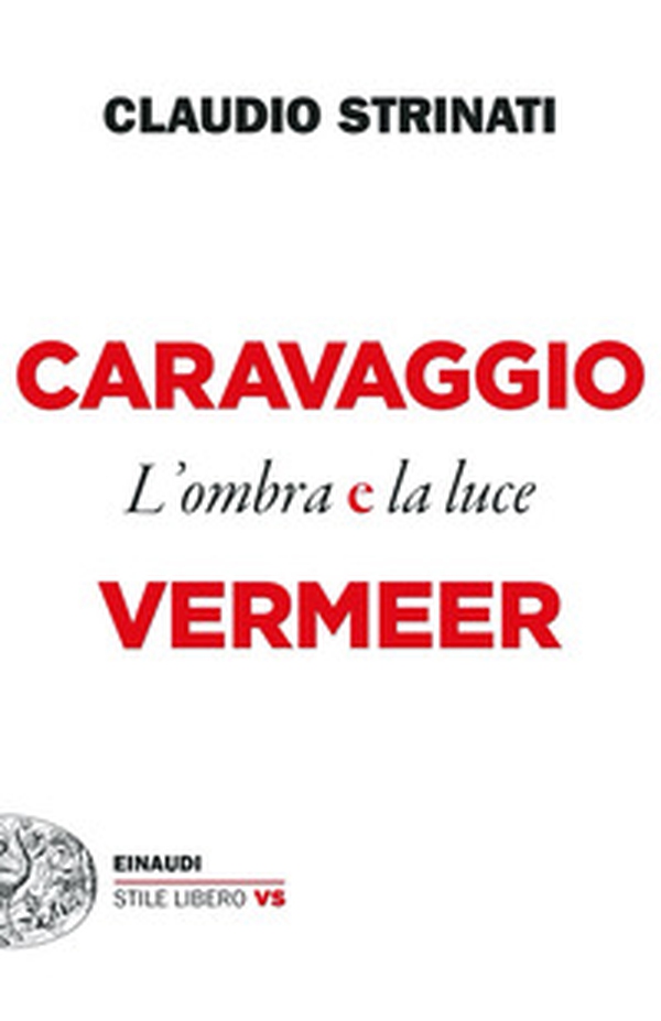 Caravaggio e Vermeer. L'ombra e la luce - Librerie.coop Caravaggio e Vermeer. L'ombra e la luce - Librerie.coop
