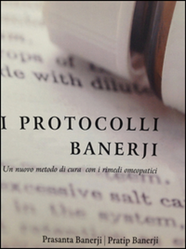 I protocolli Banerji. Un nuovo metodo di cura con i rimedi omeopatici - Librerie.coop I protocolli Banerji. Un nuovo metodo di cura con i rimedi omeopatici - Librerie.coop
