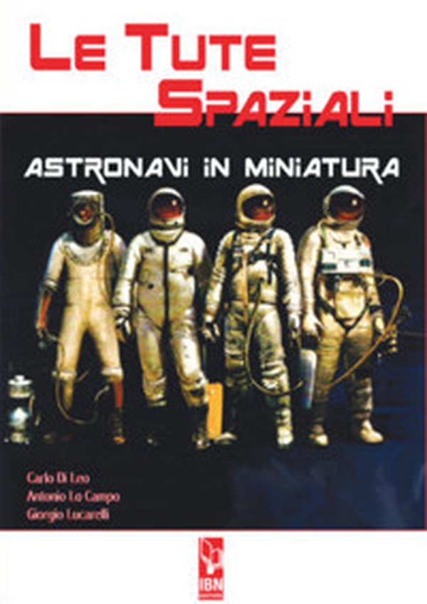 Le tute spaziali. Astronavi in miniatura - Librerie.coop Le tute spaziali. Astronavi in miniatura - Librerie.coop