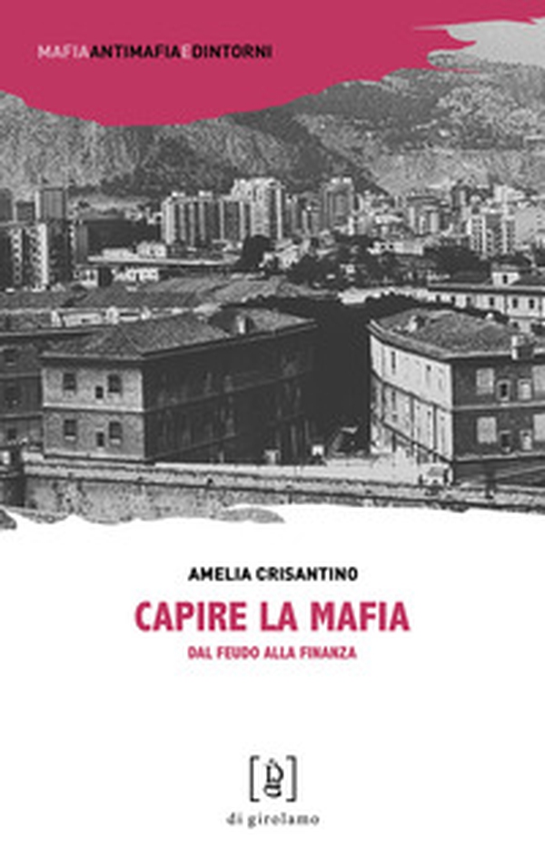 Capire la mafia. Dal feudo alla finanza - Librerie.coop Capire la mafia. Dal feudo alla finanza - Librerie.coop