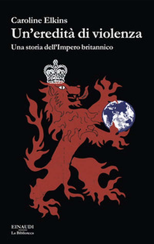 Un'eredità di violenza. Una storia dell'impero britannico - Librerie.coop Un'eredità di violenza. Una storia dell'impero britannico - Librerie.coop