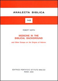 Medicine in the biblical background and other essays on the origins of hebrew - Librerie.coop