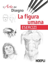 La figura umana. Esercizi. L'arte del disegno - Librerie.coop La figura umana. Esercizi. L'arte del disegno - Librerie.coop