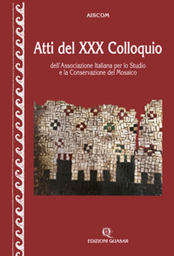 Atti del 30° Colloquio dell'Associazione italiana per lo studio e la conservazione del mosaico - Librerie.coop