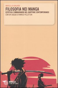 Filosofia nei manga. Estetica e immaginario nel Giappone contemporaneo. Con un saggio di Marco Pellitteri - Librerie.coop Filosofia nei manga. Estetica e immaginario nel Giappone contemporaneo. Con un saggio di Marco Pellitteri - Librerie.coop