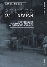 Gender & design. Positionen Zur Vergeschlechtlichung in Gestaltungskulturen - Librerie.coop