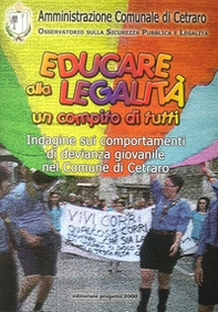 Educare alla legalità un compito di tutti. Indagine sui comportamenti di devianza giovanile nel comune di Cetraro - Librerie.coop