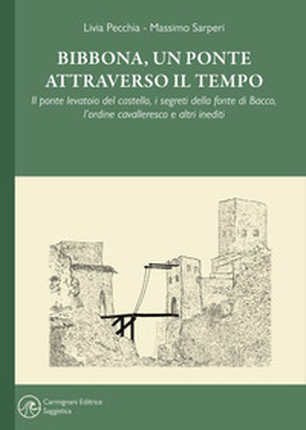 Bibbona, un ponte attraverso il tempo. Il ponte levatoio del castello, i segreti della fonte di Bacco, l'ordine cavalleresco e altri inediti - Librerie.coop Bibbona, un ponte attraverso il tempo. Il ponte levatoio del castello, i segreti della fonte di Bacco, l'ordine cavalleresco e altri inediti - Librerie.coop