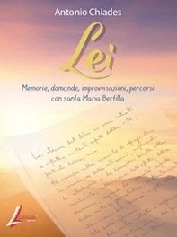 Lei. Memorie, domande, improvvisazioni, percorsi con santa Maria Bertilla - Librerie.coop