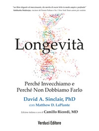 Longevità. Perché invecchiamo e perché non dobbiamo farlo - Librerie.coop
