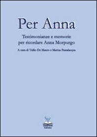 Per Anna. Testimonianze e memorie per ricordare Anna Morpurgo - Librerie.coop