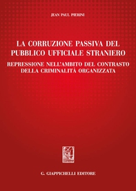 La corruzione passiva del pubblico ufficiale straniero - Librerie.coop La corruzione passiva del pubblico ufficiale straniero - Librerie.coop