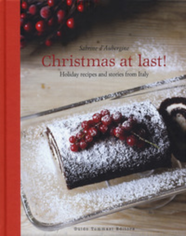 Christmas at last! Holiday recipes and stories from Italy - Librerie.coop Christmas at last! Holiday recipes and stories from Italy - Librerie.coop