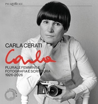 Carla Cerati. Plurale femminile. Fotografia e scrittura, 1926 - 2026 - Librerie.coop