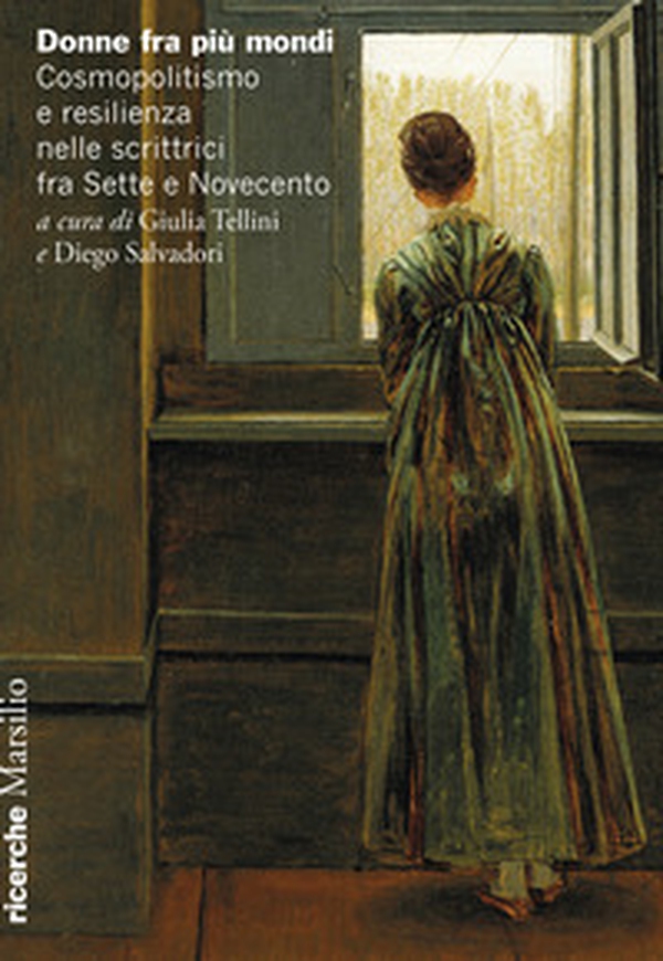Donne fra più mondi. Cosmopolitismo e resilienza nelle scrittrici fra Sette e Novecento - Librerie.coop