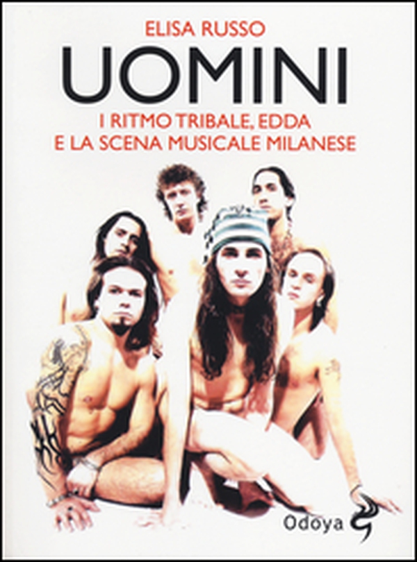 Uomini. I Ritmo Tribale, Edda e la scena musicale milanese - Librerie.coop Uomini. I Ritmo Tribale, Edda e la scena musicale milanese - Librerie.coop
