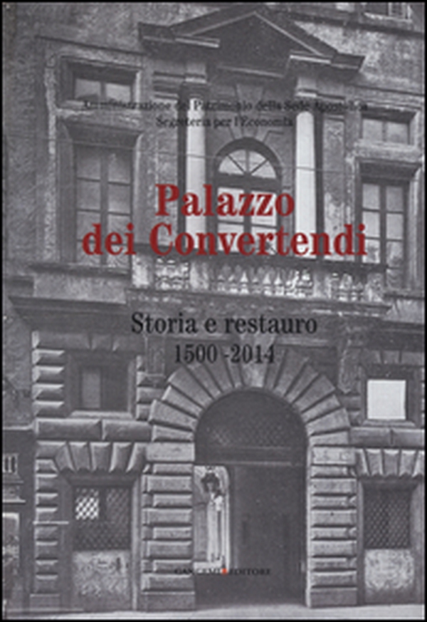 Palazzo dei Convertendi. Storia e restauro 1500-2014 - Librerie.coop Palazzo dei Convertendi. Storia e restauro 1500-2014 - Librerie.coop
