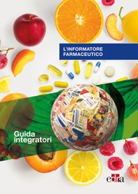 L'informatore farmaceutico. Guida integratori - Librerie.coop
