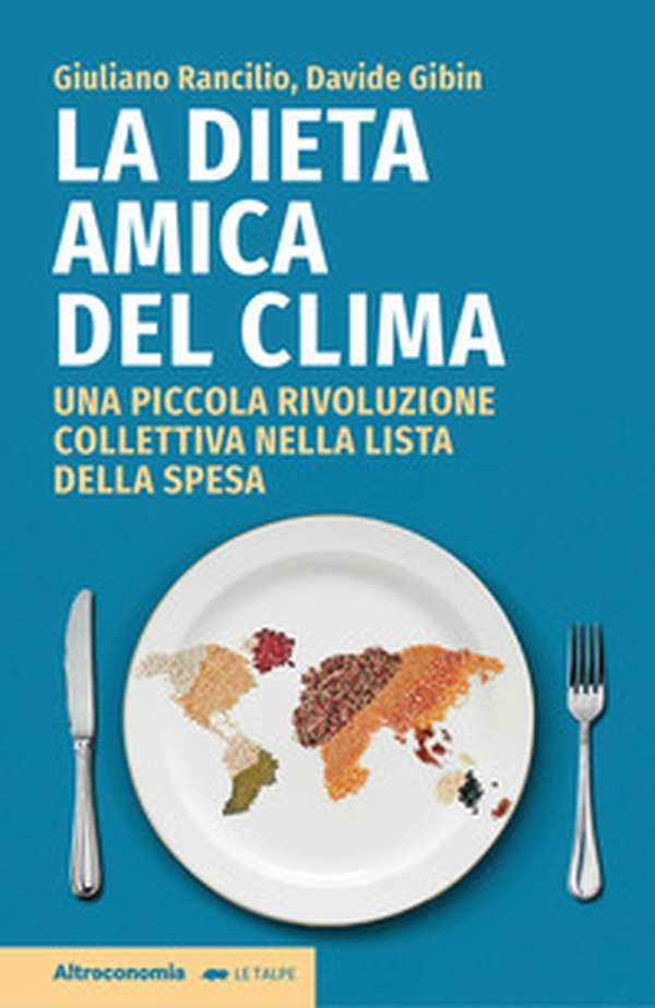 La dieta amica del clima. Una piccola rivoluzione collettiva nella lista della spesa - Librerie.coop La dieta amica del clima. Una piccola rivoluzione collettiva nella lista della spesa - Librerie.coop