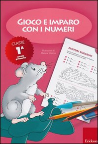 Gioco e imparo con i numeri. Quaderno. Per la 1ª classe elementare - Librerie.coop