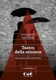 Teatro della miniera. Dieci anni di amore e rivolta a Ravi - Librerie.coop
