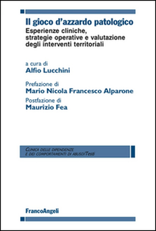 Il gioco d'azzardo patologico. Esperienze cliniche, strategie operative e valutazione degli interventi territoriali - Librerie.coop Il gioco d'azzardo patologico. Esperienze cliniche, strategie operative e valutazione degli interventi territoriali - Librerie.coop
