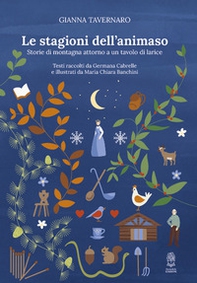 Le stagioni dell'animaso. Storie di montagna attorno a un tavolo di larice - Librerie.coop
