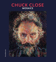 Chuck Close. Mosaics. Catalogo della mostra (Ravenna, 5 ottobre 2019-12 gennaio 2020). Ediz. italiana e inglese - Librerie.coop Chuck Close. Mosaics. Catalogo della mostra (Ravenna, 5 ottobre 2019-12 gennaio 2020). Ediz. italiana e inglese - Librerie.coop
