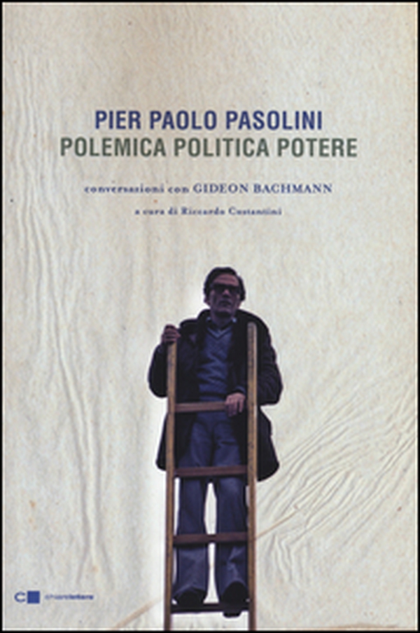 Pier Paolo Pasolini. Polemica politica potere. Conversazioni con Gideon Bachmann - Librerie.coop Pier Paolo Pasolini. Polemica politica potere. Conversazioni con Gideon Bachmann - Librerie.coop