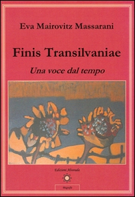 Finis transilvaniae. Una voce dal tempo - Librerie.coop Finis transilvaniae. Una voce dal tempo - Librerie.coop
