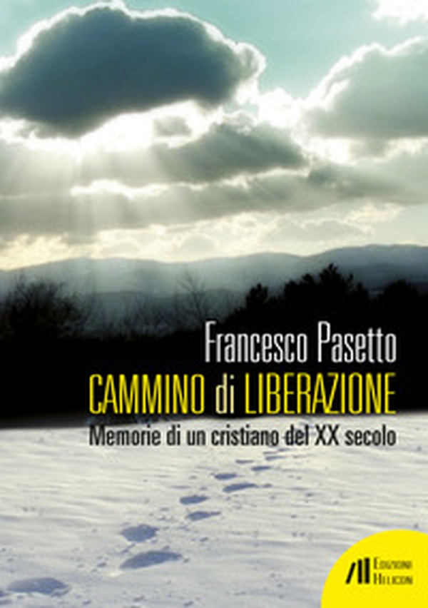 Cammino di liberazione. Memorie di un cristiano del XX secolo - Librerie.coop Cammino di liberazione. Memorie di un cristiano del XX secolo - Librerie.coop
