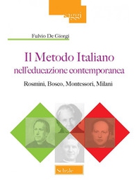 Il metodo italiano nell'educazione contemporanea. Rosmini, Bosco, Montessori, Milani - Librerie.coop