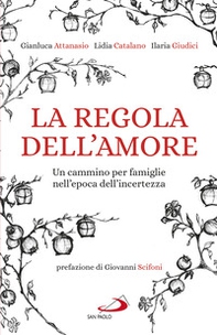 La regola dell'amore. Un cammino per famiglie nell'epoca dell'incertezza - Librerie.coop La regola dell'amore. Un cammino per famiglie nell'epoca dell'incertezza - Librerie.coop